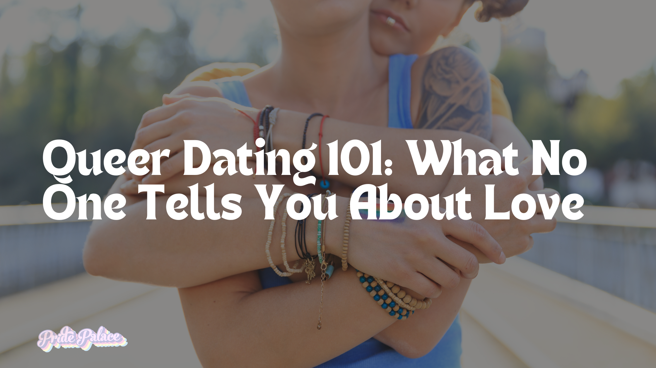 💘 Queer Dating 101: What No One Tells You About Love, Labels & Navigating LGBTQ+ Relationships