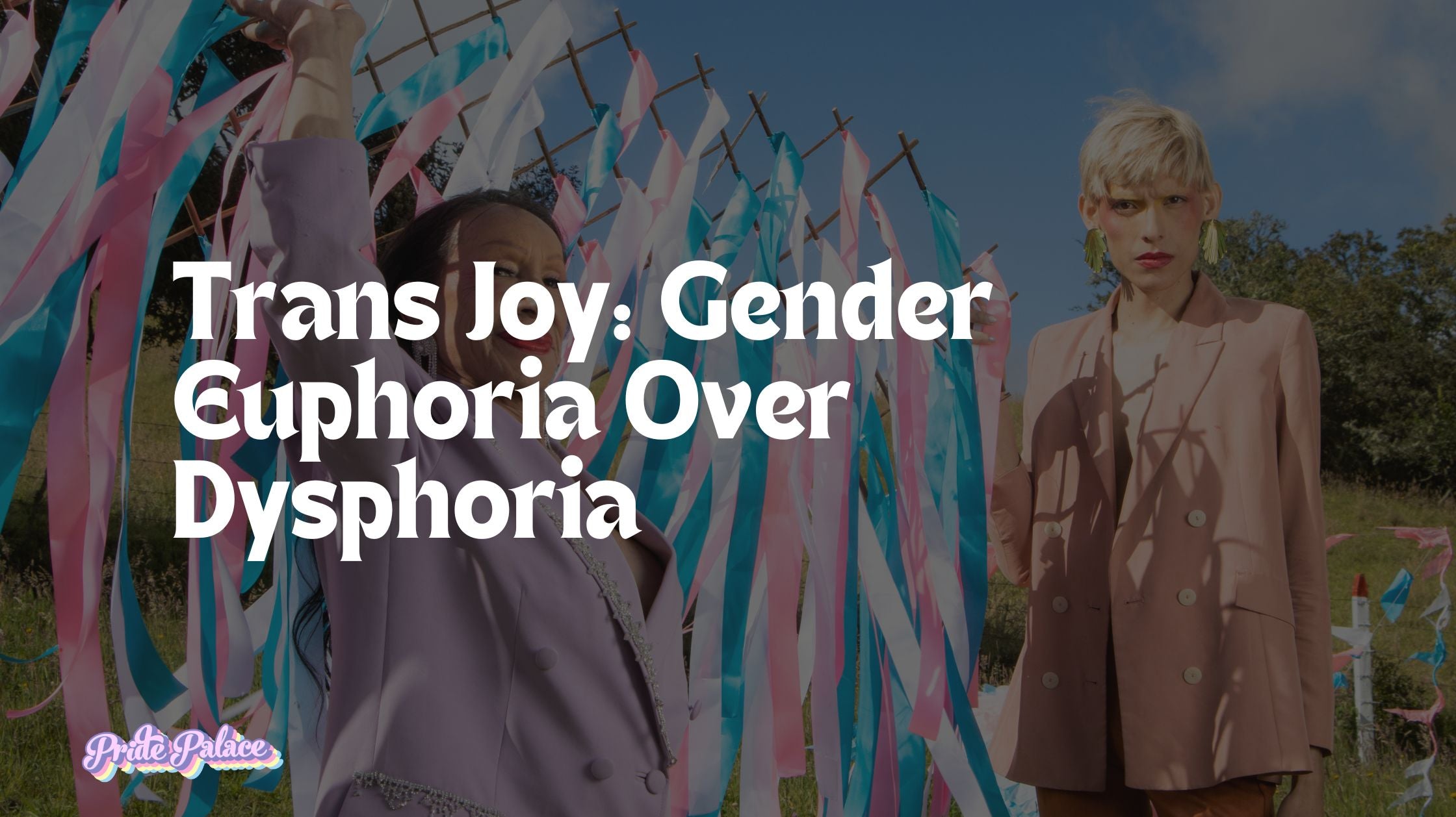 Trans Joy: Gender Euphoria Over Dysphoria
