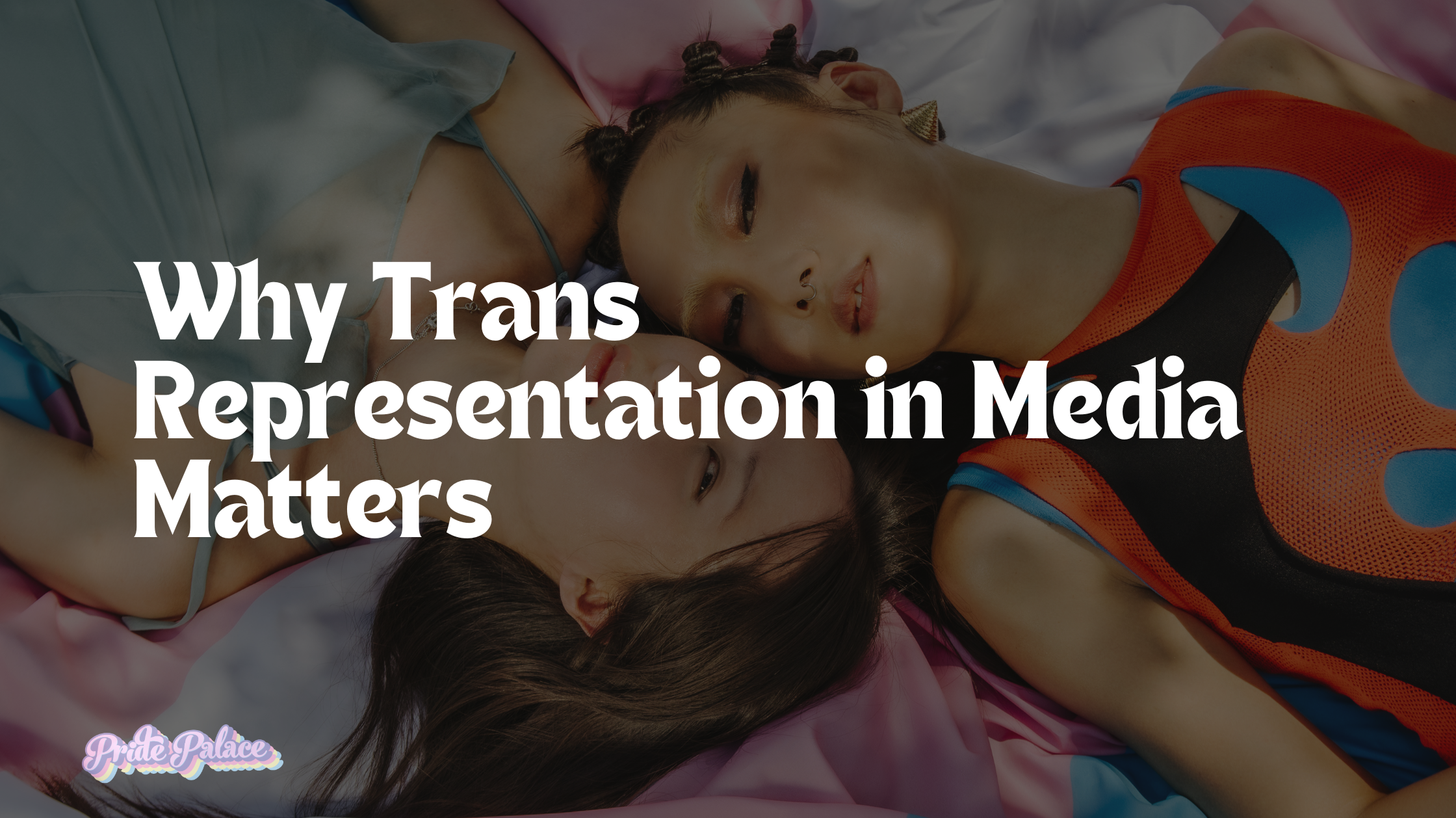 Why Trans Representation in Media Matters