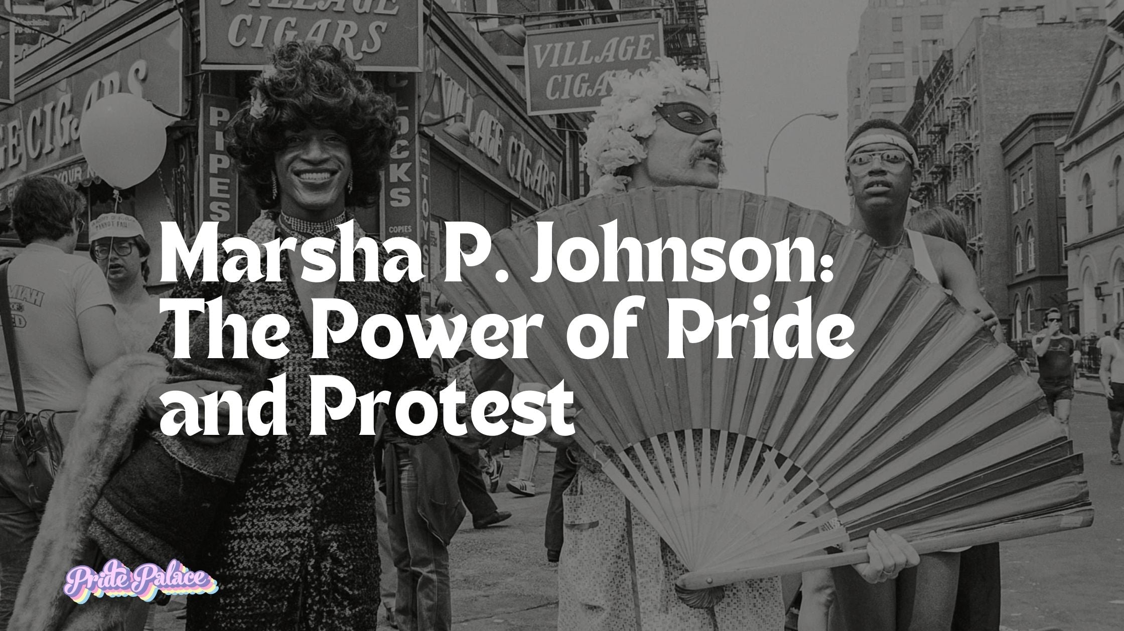 Marsha P. Johnson: The Power of Pride and Protest