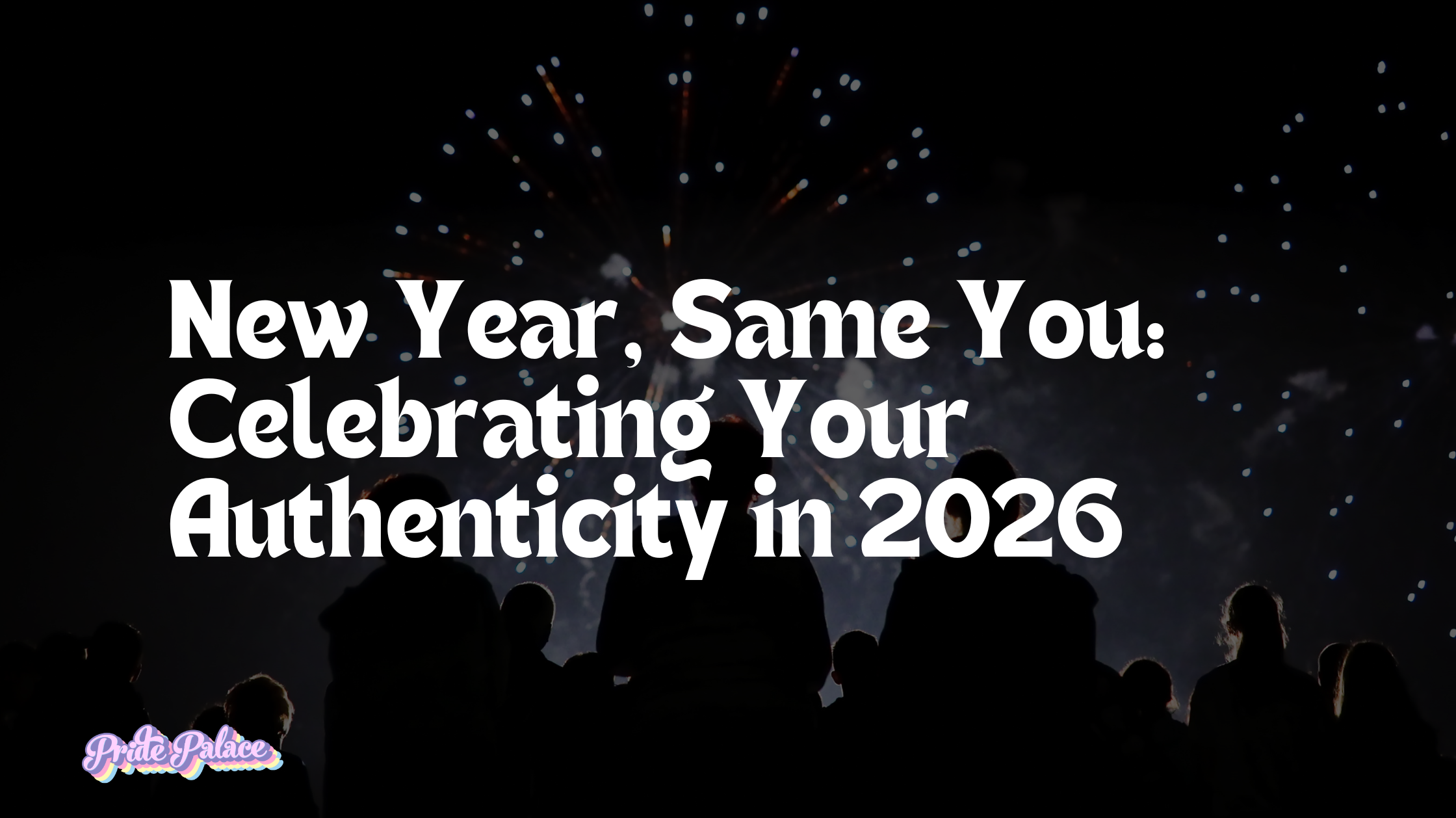 New Year, Same You: Celebrating Your Authenticity in 2026