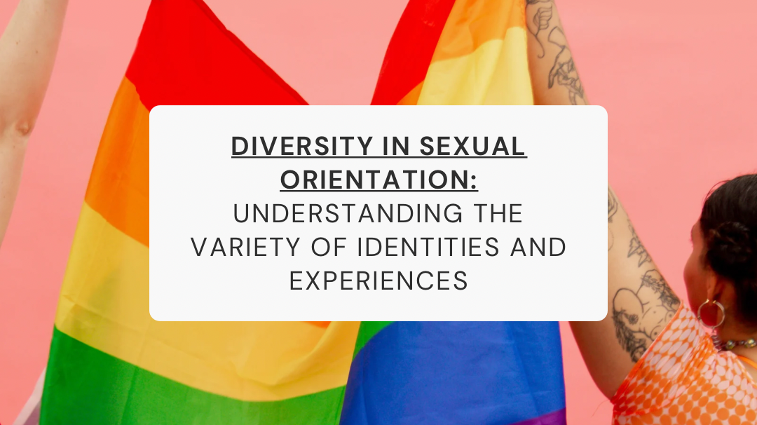 Diversity in Sexual Orientation: Understanding the Variety of Identities and Experiences