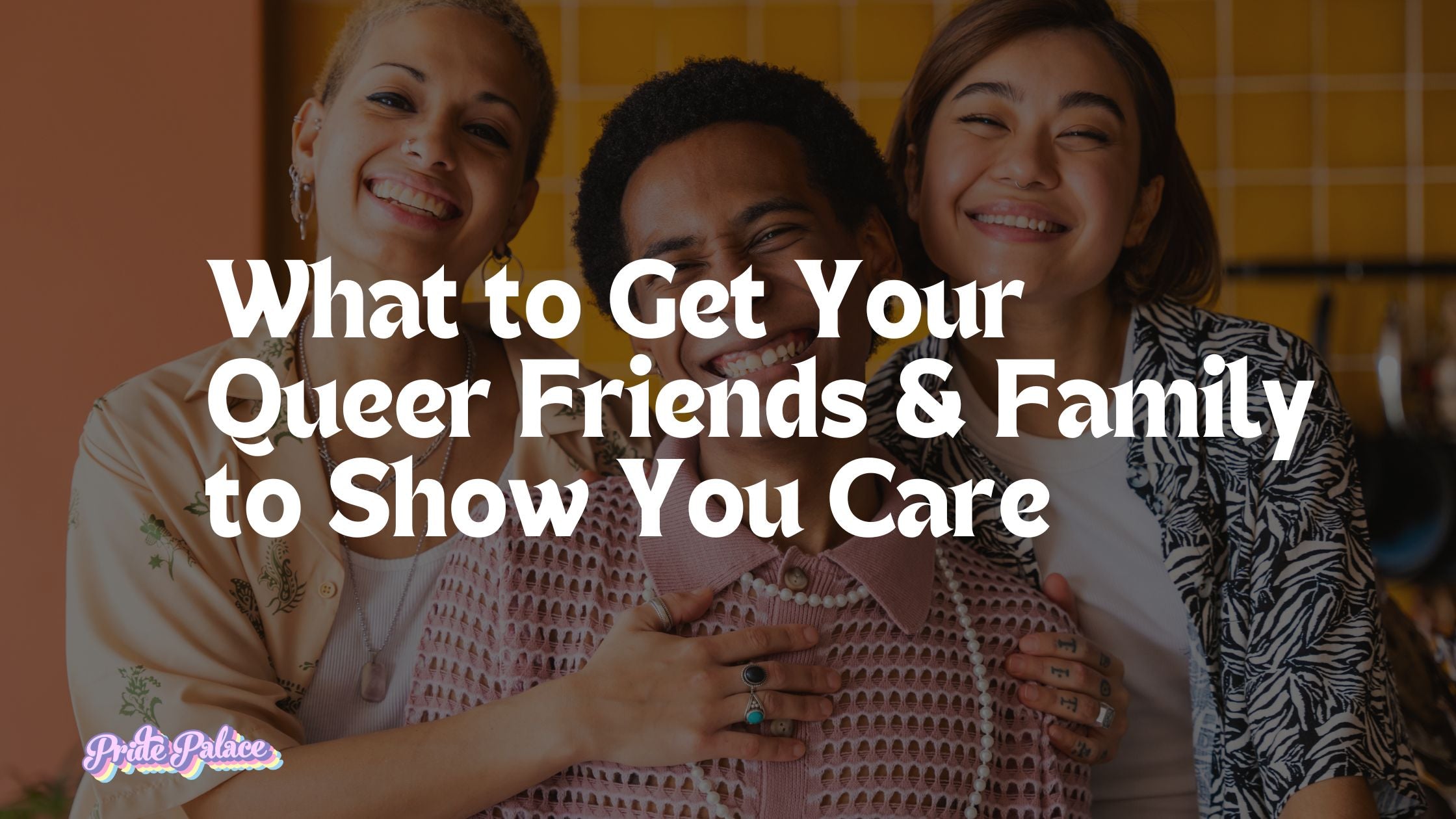 The Ultimate LGBTQ+ Gift Guide – What to Get Your Queer Friends & Family to Show You Care