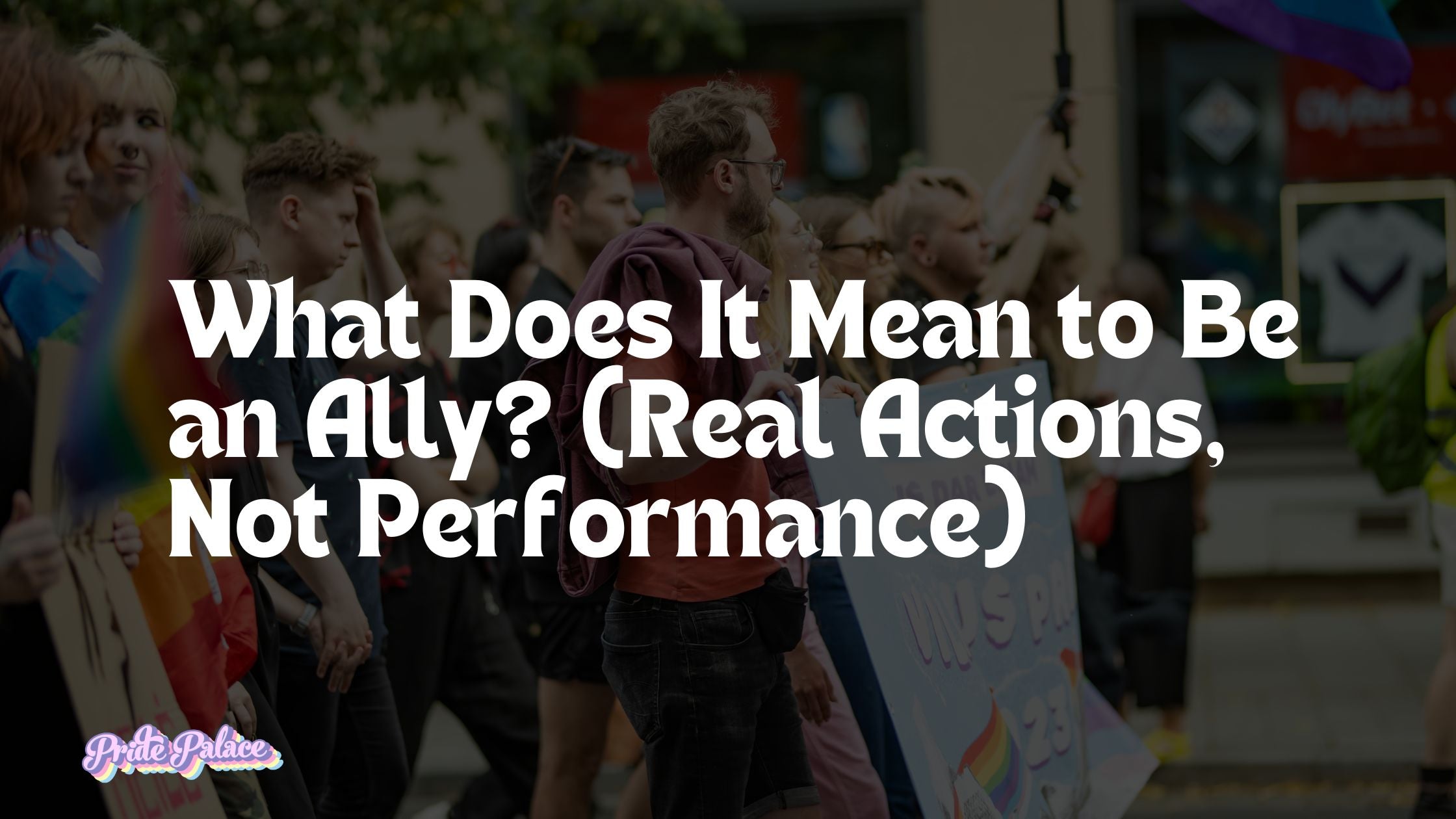 What Does It Mean to Be an Ally? (Real Actions, Not Performance)